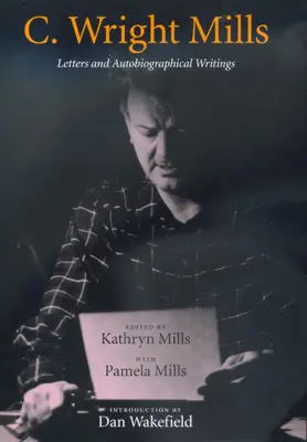 C. Wright Mills: Lettere e scritti autobiografici - C. Wright Mills: Letters and Autobiographical Writings
