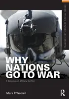 Perché le nazioni vanno in guerra: una sociologia del conflitto militare - Why Nations Go to War: A Sociology of Military Conflict