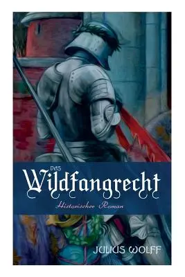 Das Wildfangrecht: romanzo storico - Das Wildfangrecht: Historischer Roman