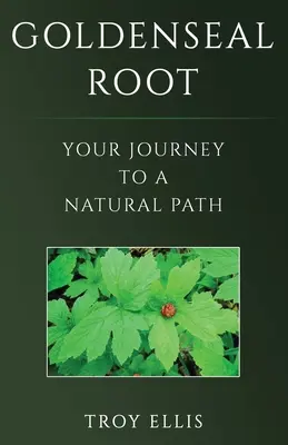 Radice di Goldenseal: il vostro viaggio verso un percorso naturale - Goldenseal Root: Your Journey To A Natural Path