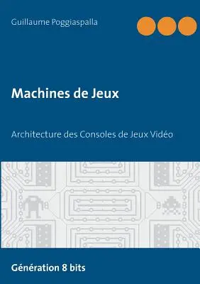 Macchine da gioco: Architettura delle console di gioco - Machines de Jeux: Architecture des Consoles de Jeux Vido