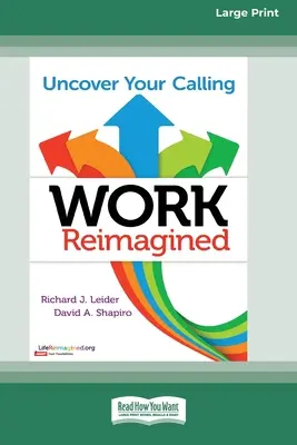 Il lavoro rivisitato: Scopri la tua vocazione [Edizione standard a stampa grande 16 pt]. - Work Reimagined: Uncover Your Calling [Standard Large Print 16 Pt Edition]