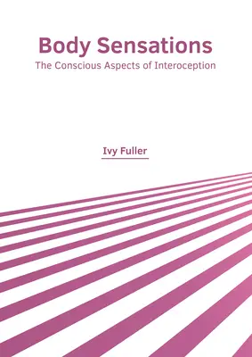 Sensazioni corporee: Gli aspetti coscienti dell'interocezione - Body Sensations: The Conscious Aspects of Interoception