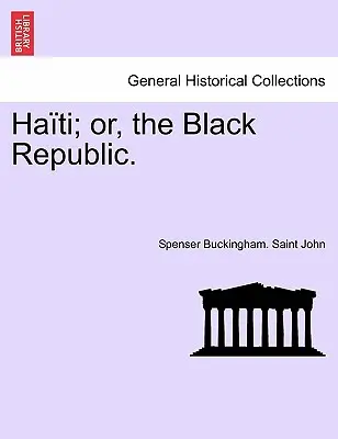 Haiti; O, la Repubblica Nera. - Haiti; Or, the Black Republic.