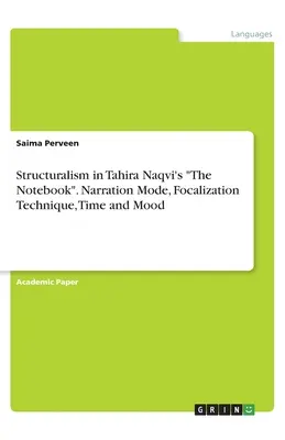 Lo strutturalismo ne Il quaderno di Tahira Naqvi. Modalità di narrazione, tecnica di focalizzazione, tempo e umore - Structuralism in Tahira Naqvi's The Notebook. Narration Mode, Focalization Technique, Time and Mood
