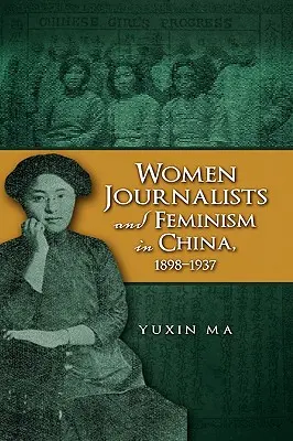 Giornaliste e femminismo in Cina, 1898-1937 - Women Journalists and Feminism in China, 1898-1937
