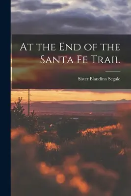 Alla fine del sentiero di Santa Fe - At the End of the Santa Fe Trail