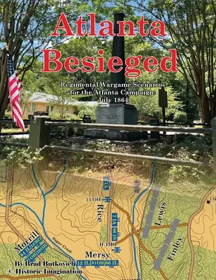 Atlanta assediata: Scenari di gioco reggimentali per la campagna di Atlanta: Luglio 1864 - Atlanta Besieged: Regimental Wargame Scenarios For The Atlanta Campaign: July 1864