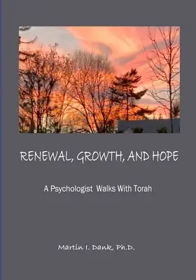 RINASCITA, CRESCITA E SPERANZA Uno psicologo cammina con la Torah - RENEWAL, GROWTH, AND HOPE A Psychologist Walks With Torah