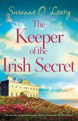 The Keeper of the Irish Secret: una splendida storia d'amore ambientata in Irlanda che parla di una seconda possibilità. - The Keeper of the Irish Secret: An utterly gorgeous second chance romance set in Ireland