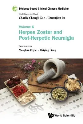 Medicina clinica cinese basata sulle evidenze - Volume 6: Herpes Zoster e nevralgia post-erpetica - Evidence-Based Clinical Chinese Medicine - Volume 6: Herpes Zoster and Post-Herpetic Neuralgia