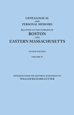 Memorie genealogiche e personali relative alle famiglie di Boston e del Massachusetts orientale. in quattro volumi. Volume IV - Genealogical and Personal Memoirs Relating to the Families of Boston and Eastern Massachusetts. in Four Volumes. Volume IV