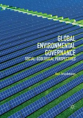 Governance ambientale globale: Prospettive socio-ecologiche - Global Environmental Governance: Social-Ecological Perspectives