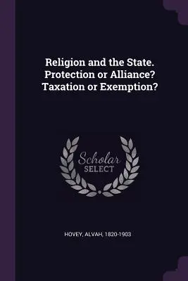 Religione e Stato. Protezione o alleanza? Tassazione o esenzione? - Religion and the State. Protection or Alliance? Taxation or Exemption?