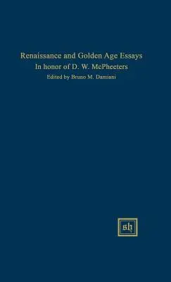 Saggi sul Rinascimento e l'Età dell'Oro in onore di D.W. McPheeters - Renaissance and Golden Age Essays in Honor of D.W. McPheeters