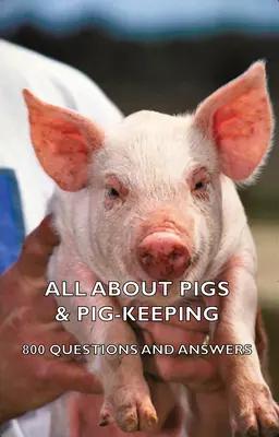 Tutto su maiali e allevamento di maiali - 800 domande e risposte - All about Pigs & Pig-Keeping - 800 Questions and Answers