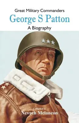 Grandi comandanti militari - George S: Una biografia - Great Military Commanders - George S: A Biography
