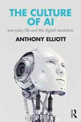 La cultura dell'intelligenza artificiale: la vita quotidiana e la rivoluzione digitale - The Culture of AI: Everyday Life and the Digital Revolution