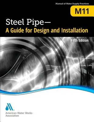 M11 Tubi in acciaio: Guida alla progettazione e all'installazione, Quinta Edizione - M11 Steel Pipe: A Guide for Design and Installation, Fifth Edition