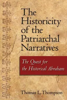 La storicità dei racconti patriarcali: La ricerca dell'Abramo storico - The Historicity of the Patriarchal Narratives: The Quest for the Historical Abraham