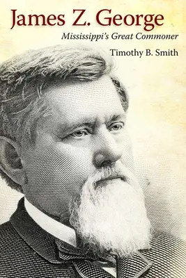 James Z. George: il grande comune del Mississippi - James Z. George: Mississippi's Great Commoner