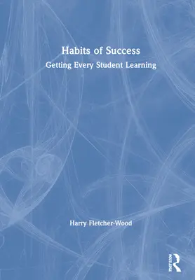 Le abitudini del successo: Come far apprendere ogni studente - Habits of Success: Getting Every Student Learning