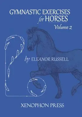 Esercizi di ginnastica per cavalli: Volume II - Gymnastic Exercises for Horses: Volume II
