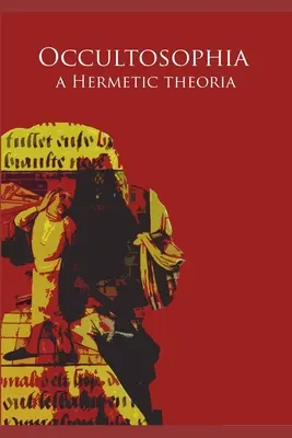 Occultosophia: Una teoria ermetica - Occultosophia: A Hermetic Theoria