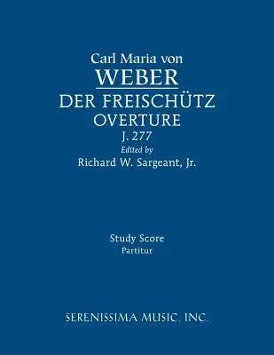 Ouverture Der Freischutz, J.277: Partitura di studio - Der Freischutz Overture, J.277: Study score