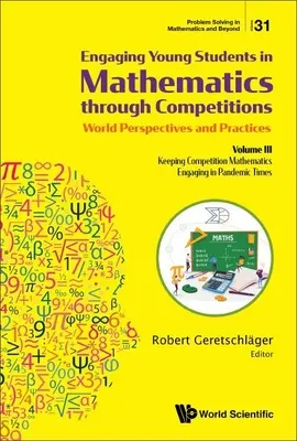 Coinvolgere i giovani studenti nella matematica attraverso le gare - Prospettive e pratiche mondiali: Volume III - Mantenere la matematica delle competizioni coinvolgente - Engaging Young Students in Mathematics Through Competitions - World Perspectives and Practices: Volume III - Keeping Competition Mathematics Engaging