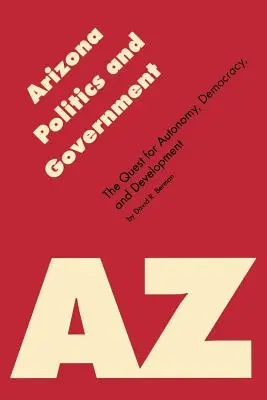 Politica e governo dell'Arizona: La ricerca di autonomia, democrazia e sviluppo - Arizona Politics and Government: The Quest for Autonomy, Democracy, and Development