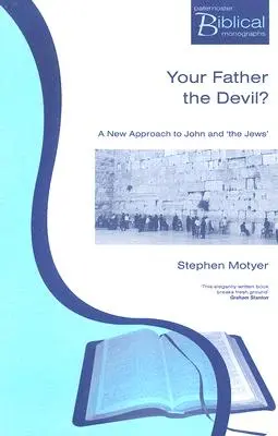 Tuo padre il diavolo? Un nuovo approccio a Giovanni e agli ebrei - Your Father The Devil?: A New Approach to John and the Jews