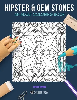 Hipster e pietre preziose: UN LIBRO DA COLORARE PER ADULTI: Hipster e pietre preziose - 2 libri da colorare in 1 - Hipster & Gem Stones: AN ADULT COLORING BOOK: Hipster & Gem Stones - 2 Coloring Books In 1