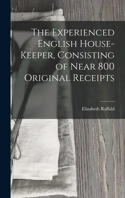 The Experienced English House-Keeper, composto da quasi 800 ricevute originali. - The Experienced English House-Keeper, Consisting of Near 800 Original Receipts