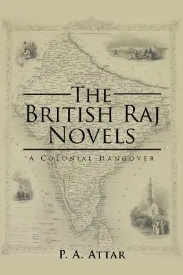 I romanzi del Raj britannico: Una sbornia coloniale - The British Raj Novels: A Colonial Hangover