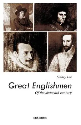 Grandi inglesi del XVI secolo: Philip Sidney, Thomas More, Walter Ralegh, Edmund Spenser, Francis Bacon e William Shakespeare - Great Englishmen of the sixteenth century: Philip Sidney, Thomas More, Walter Ralegh, Edmund Spenser, Francis Bacon and William Shakespeare