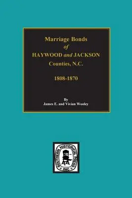 Contee di Haywood e Jackson, Carolina del Nord, documenti di matrimonio. - Haywood and Jackson Counties, North Carolina, Marriage Bonds of.