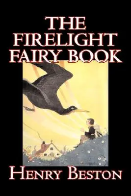 Il libro delle fate di fuoco di Henry Beston, Narrativa per ragazzi, Fiabe e folclore, Antologie - The Firelight Fairy Book by Henry Beston, Juvenile Fiction, Fairy Tales & Folklore, Anthologies