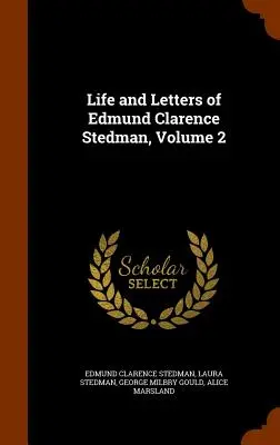 Vita e lettere di Edmund Clarence Stedman, volume 2 - Life and Letters of Edmund Clarence Stedman, Volume 2