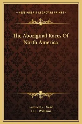 Le razze aborigene del Nord America - The Aboriginal Races Of North America