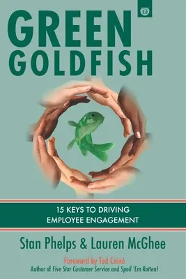 Il pesce rosso verde 2: 15 chiavi per favorire il coinvolgimento dei dipendenti - Green Goldfish 2: 15 Keys to Driving Employee Engagement