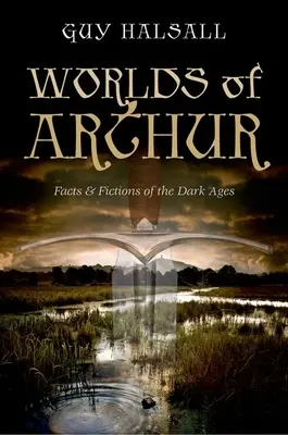 I mondi di Artù: Fatti e finzioni del Medioevo - Worlds of Arthur: Facts & Fictions of the Dark Ages