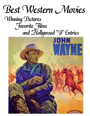 I migliori film western: immagini vincenti, film preferiti e film di serie B di Hollywood - Best Western Movies: Winning Pictures, Favorite Films and Hollywood B Entries