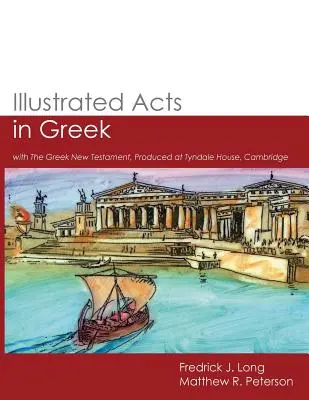 Atti illustrati in greco: con il Nuovo Testamento greco, prodotto dalla Tyndale House, Cambridge - Illustrated Acts in Greek: with The Greek New Testament, Produced at Tyndale House, Cambridge