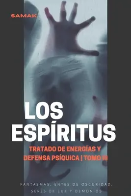 Trattato di energia e difesa psichica, tomo III: Gli spiriti - Tratado de energas y defensa psquica, tomo III: Los espritus