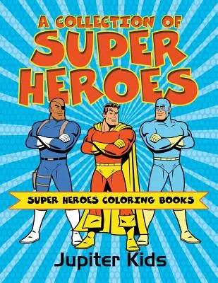 Una collezione di supereroi: libri da colorare sui supereroi - A Collection of Super Heroes: Super Heroes Coloring Books