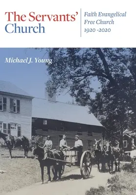 La Chiesa dei Servi: La Chiesa Evangelica Libera di Fede, 1920-2020 - The Servants' Church: Faith Evangelical Free Church, 1920-2020
