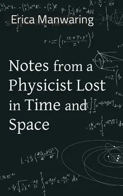 Note di un fisico perso nel tempo e nello spazio - Notes from a Physicist Lost in Time and Space