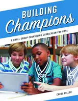 Costruire campioni - Un curriculum di counseling per piccoli gruppi di ragazzi - Building Champions - A Small-Group Counseling Curriculum for Boys