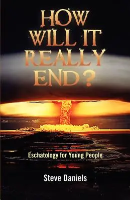 Come finirà davvero? Escatologia per giovani - How Will It Really End? Eschatology for Young People